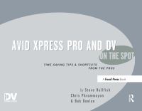 Book Cover for Avid Xpress Pro & DV on the Spot by Steve Hullfish, Christopher Phrommayon, Bob Donlon