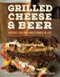 Book Cover for Grilled Cheese & Beer by Kevin Vanblarcum