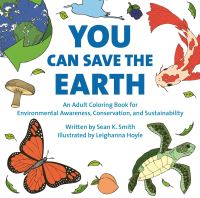 Book Cover for You Can Save the Earth Adult Coloring Book by Sean K Smith