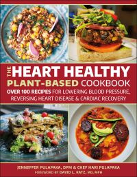 Book Cover for The Heart Healthy Plant Based Cookbook by Hari Pulapaka, Jenneffer Pulapaka