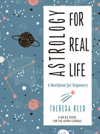 Book Cover for Astrology for Real Life by Theresa Reed