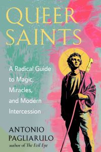 Book Cover for Queer Saints by Antonio Pagliarulo