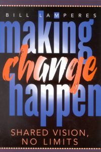 Book Cover for Making Change Happen by Bill Lamperes