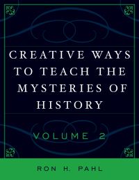 Book Cover for Creative Ways to Teach the Mysteries of History by Ron H Pahl