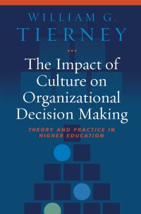 Book Cover for The Impact of Culture on Organizational Decision-Making by William G Tierney