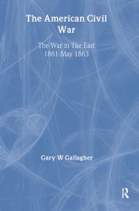 Book Cover for The American Civil War. The War in the East 1861-May 1863 by Gary W Gallagher