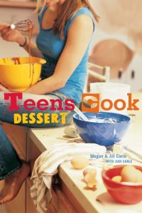 Book Cover for Teens Cook Dessert by Megan Carle, Jill Carle, Judi Carle