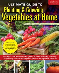Book Cover for Ultimate Guide to Planting & Growing Vegetables at Home by Editors of Creative Homeowner