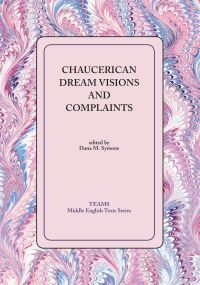Book Cover for Chaucerian Dream Visions and Complaints by Dana M Symons, Western Michigan University, Consortium for the Teaching of the Middle Ages