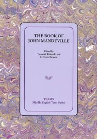 Book Cover for The Book of John Mandeville by John Mandeville, Tamarah Kohanski, C David Benson, Western Michigan University, Consortium for the Teaching of the Middle Ages, University of Rochester