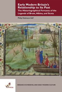 Book Cover for Early Modern Britain's Relationship to Its Past by Phil RobinsonSelf