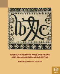 Book Cover for William Caxton, Paris and Vienne and Blanchardyn and Eglantine by Pierre, Rossell Hope Robbins Research Library, University of Rochester, Teaching Association for Medieval Studies
