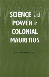 Book Cover for Science and Power in Colonial Mauritius by William K Storey
