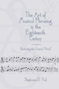 Book Cover for The Art of Musical Phrasing in the Eighteenth Century by Stephanie Vial