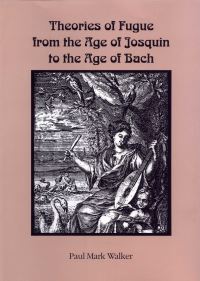 Book Cover for Theories of Fugue from the Age of Josquin to the Age of Bach by Paul Walker