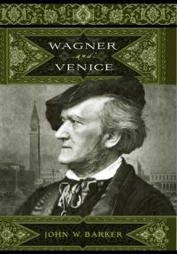 Book Cover for Wagner and Venice by John W Barker