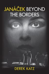 Book Cover for Janácek Beyond the Borders by Derek Katz