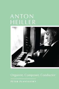 Book Cover for Anton Heiller by Peter Planyavsky