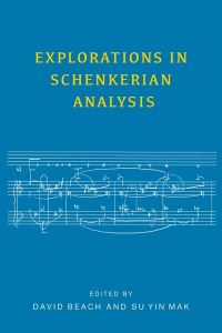 Book Cover for Explorations in Schenkerian Analysis by David Beach, Su Yin Susanna Mak
