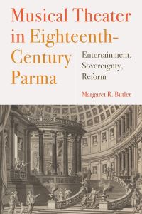 Book Cover for Musical Theater in Eighteenth-Century Parma by Margaret Ruth Butler