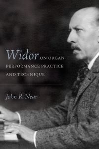 Book Cover for Widor on Organ Performance Practice and Technique by John Richard Near
