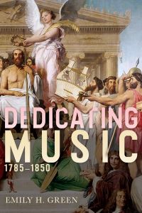 Book Cover for Dedicating Music, 1785-1850 by Emily Green