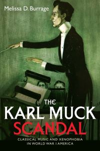 Book Cover for The Karl Muck Scandal by Melissa D Burrage