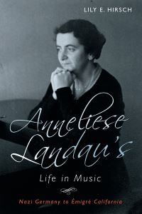 Book Cover for Anneliese Landau's Life in Music by Lily E Hirsch