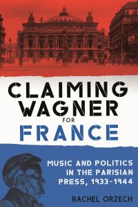 Book Cover for Claiming Wagner for France by Rachel Orzech
