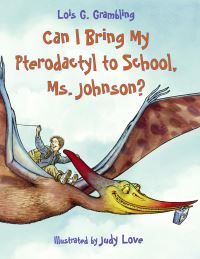 Book Cover for Can I Bring My Pterodactyl to School, Ms. Johnson? by Lois G Grambling