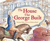 Book Cover for The House That George Built by Suzanne Slade