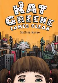 Book Cover for Kat Greene Comes Clean by Melissa Roske