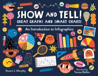 Book Cover for Show and Tell! Great Graphs and Smart Charts by Stuart J Murphy