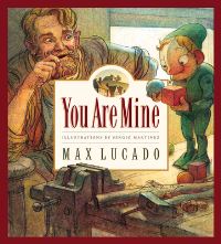 Book Cover for You Are Mine by Max Lucado, Sergio Martinez