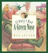 Book Cover for If Only I Had a Green Nose by Max Lucado, Sergio Martinez
