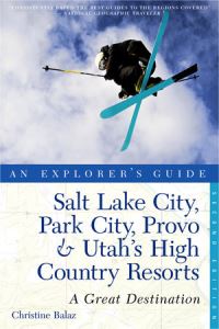Book Cover for Explorer's Guide Salt Lake City, Park City, Provo & Utah's High Country Resorts by Christine Balaz