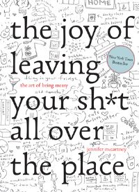 Book Cover for The Joy of Leaving Your Sh*t All Over the Place by Jennifer McCartney