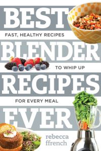 Book Cover for Best Blender Recipes Ever by Rebecca Miller Ffrench