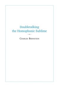 Book Cover for Doubletalking the Homophonic Sublime by Charles Bernstein