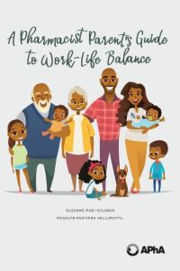 Book Cover for A Pharmacist Parent's Guide to Work-Life Balance by Suzanne Rabi Soliman, Rosalyn Padiyara Vellurattil