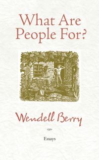 Book Cover for What Are People For? by Wendell Berry