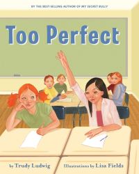 Book Cover for Too Perfect by Trudy Ludwig, Lisa Fields