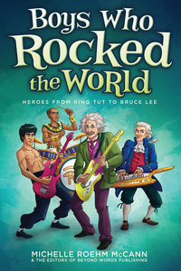 Book Cover for Boys Who Rocked the World by Michelle Roehm McCann, Beyond Words Publishing