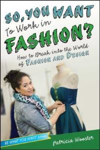 Book Cover for So, You Want to Work in Fashion? by Patricia Wooster