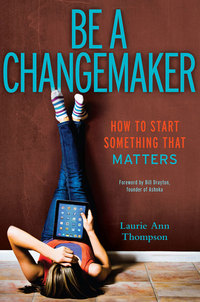Book Cover for Be a Changemaker by Laurie Ann Thompson
