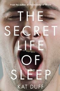 Book Cover for The Secret Life of Sleep by Kat Duff