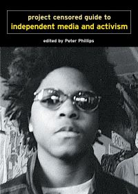 Book Cover for Project Censored Guide to Independent Media and Activism by Peter Phillips, Project Censored US