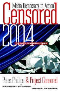 Book Cover for Censored 2004 by Peter Phillips,   Project Censored, Amy Goodman, Tom Tomorrow