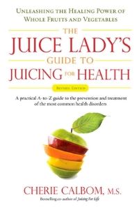 Book Cover for The Juice Lady's Guide to Juicing for Health by Cherie Calbom