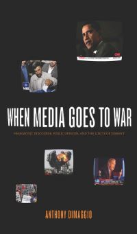 Book Cover for When Media Goes to War by Anthony R Dimaggio